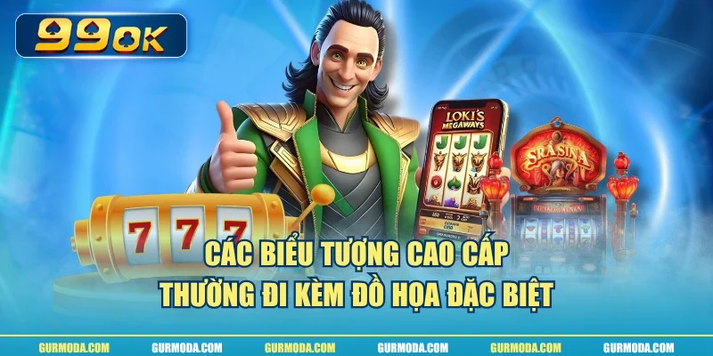 Các biểu tượng cao cấp thường đi kèm đồ họa đặc biệt