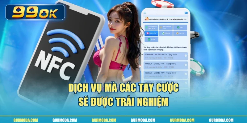 Dịch vụ mà các tay cược sẽ được trải nghiệm