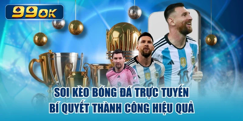 Soi Kèo Bóng Đá Trực Tuyến - Bí Quyết Thành Công Hiệu Quả
