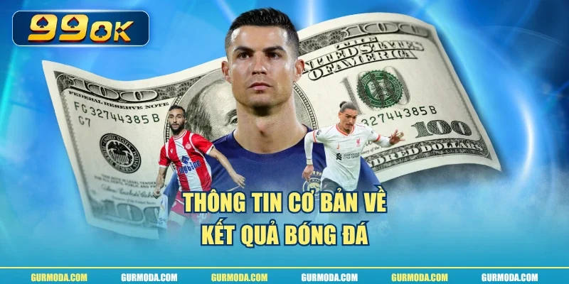 Thông tin cơ bản về kết quả bóng đá