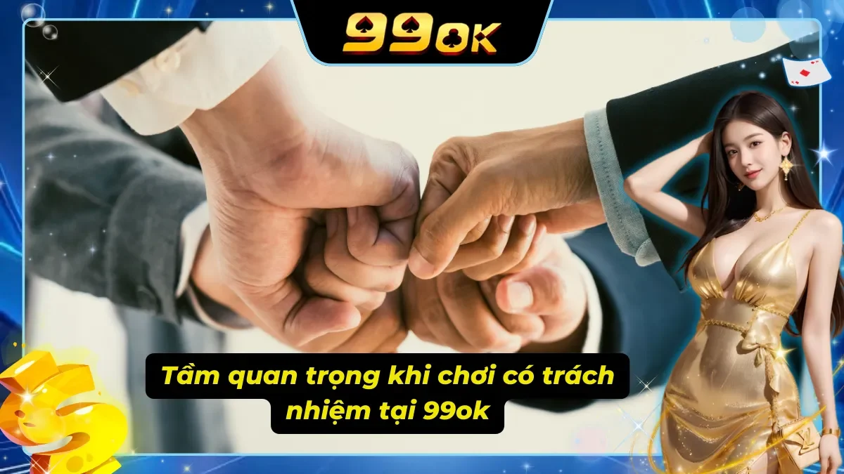 Tầm quan trọng khi chơi có trách nhiệm khi tham gia cá cược