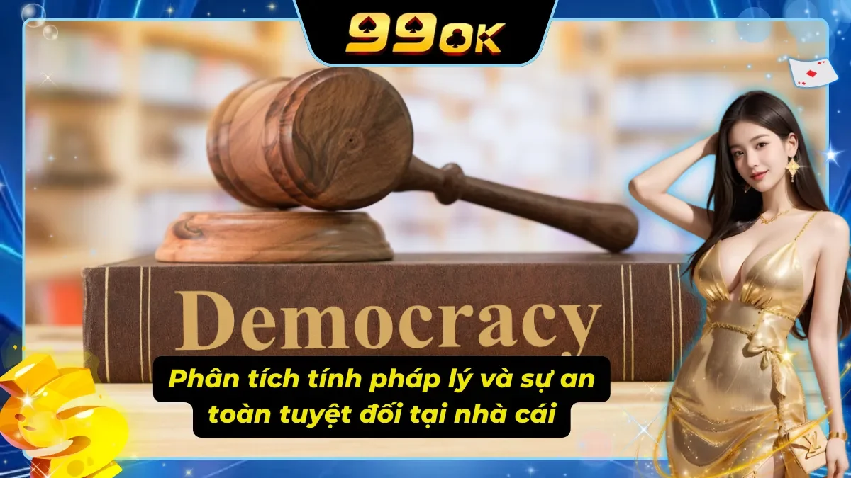 Giới thiệu về tính pháp lý và sự an toàn tại nhà cái 99ok