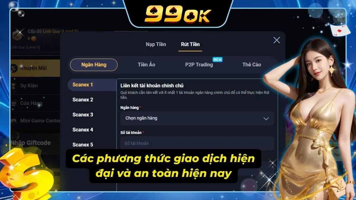 Các phương thức giao dịch mà rút tiền 99ok hỗ trợ